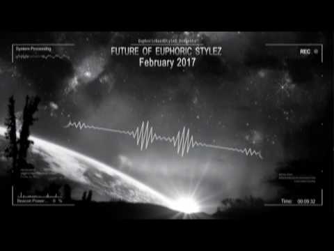 Future of Euphoric Stylez - February 2017 [HQ Mix]