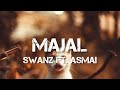 Swanz Ft. Asmai - Majal (Lyrics)