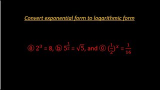 Convert  exponential form to logarithmic form