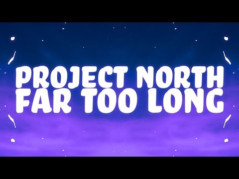 Project North, Camo Columbo - Far Too Long (Lyrics)