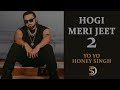 Hogi Meri Jeet 2 Yo Yo Honey Singh Dollar D Latest Punjabi Motivational RAP Songs 2022