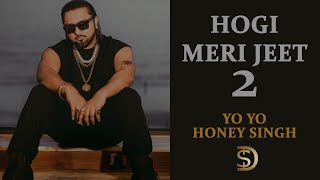 Hogi Meri Jeet 2 - Yo Yo Honey Singh - Dollar D - 