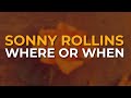 Sonny Rollins - Where Or When (Official Audio)