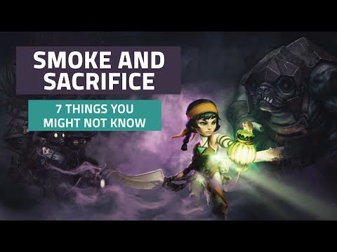 7 things you might not know about Smoke & Sacrifice thumbnail