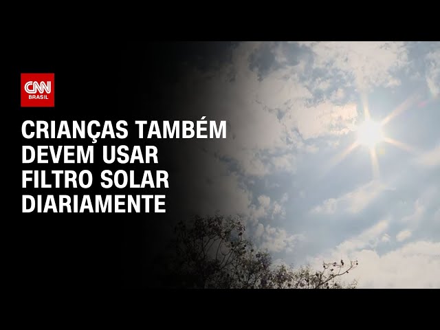Crianças também devem usar filtro solar diariamente | LIVE CNN
