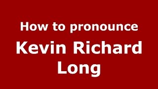 How to pronounce Kevin Richard Long