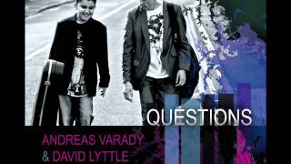 Andreas Varady & David Lyttle - Questions [2010 Album Preview]