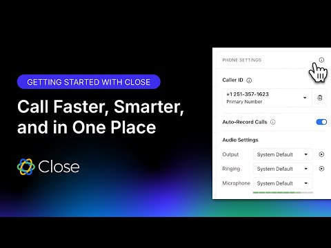 Getting Started with Calling in Close | How to Make and Track Sales Calls from Your CRM