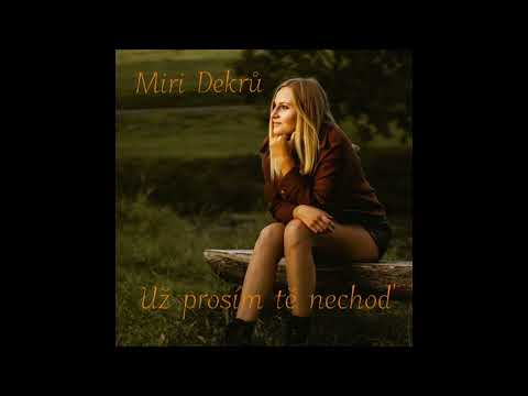 Petr Priessnitz - Miri Dekrů - Už prosím tě nechoď (Official)