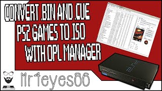 How To Convert  .BIN & .CUE PS2 Games To .ISO Using OPL Manager (2020)