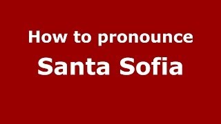 How to pronounce Santa Sofia