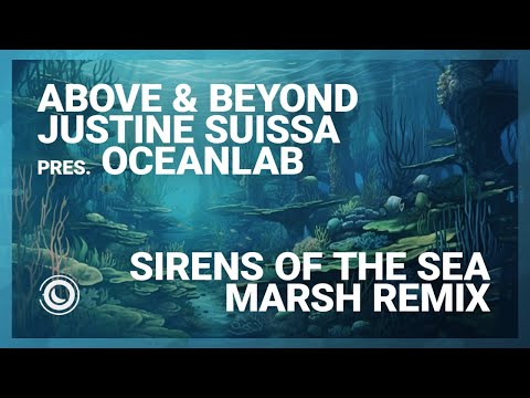 Above & Beyond vs. Justine Suissa pres. OceanLab - Sirens Of The Sea (Marsh Extended Remix)