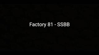 Factory 81 - SSBB   (READ DESCRIPTION)
