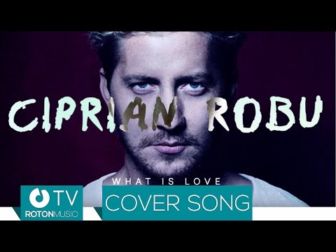 Ciprian Robu - What Is Love (originally by Haddaway)