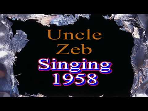 Uncle Zeb Singing back in 1958   #b555