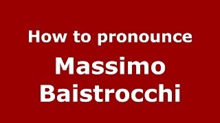 How to pronounce Massimo Baistrocchi