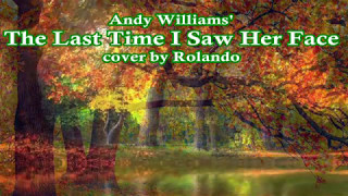 The Last Time I Saw Her Face - Andy Williams' cover