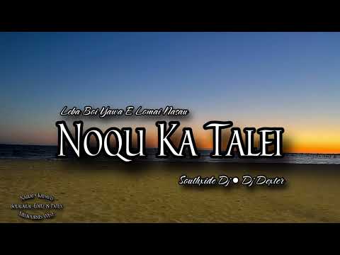 Noqu Ka Talei • LBY - [SOUTHXIDE DJ • DJ DEXTER]