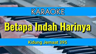 Download lagu Betapa Indah HariNya Karaoke Rohani - Kidung Jemaat 395 mp3