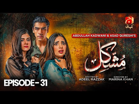 Mushkil Episode 31 | Saboor Ali - Khushhal Khan - Zainab Shabbir - Humayoun Ashraf | @GeoKahani