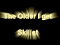 The Older I Get by SKillet Lyrics 