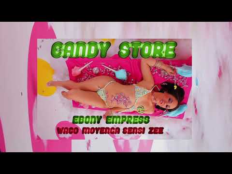Ebony Empress, Sensi Zee, Waco Moyenga - Candy Store