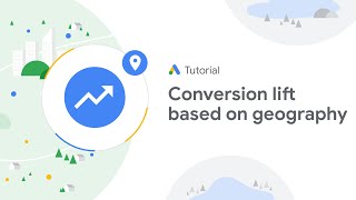 Conversion lift based on geography: Google Ads Tutorials