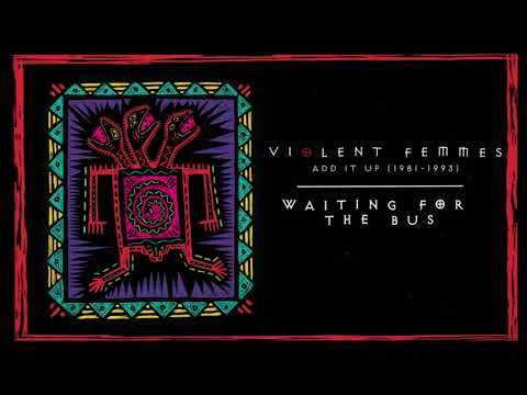 Violent Femmes - Waiting For The Bus (Official Audio)