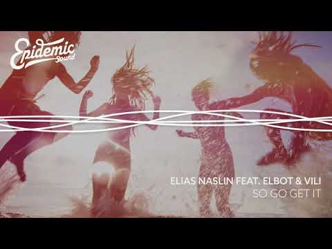 So Go Get It   Elias Naslin feat  Elbot & Vili  EPIDEMIC SOUND    YouTube