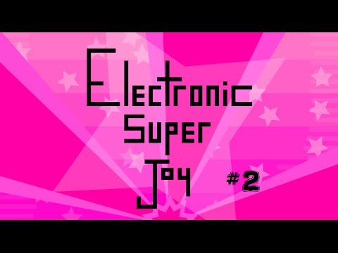 Electronic Super Joy Pt. 2 - STICKY GOO LEVELS