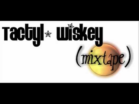 Tactyl- Wiskey (mixtape)
