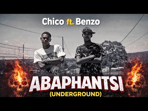 ABAPHANTSI (UNDERGROUND) &ndash; Chico ft. Benzo | Official Music Video