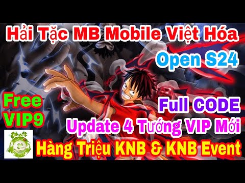 Hải Tặc MB Việt Hóa Open S24 Vào 19h00 Ngày 07/09 | Free VIP9 + Full CODE + Hàng Triệu KNB & Event