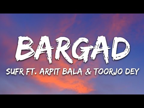 Sufr - Bargad (Lyrics) ft. Arpit Bala, toorjo dey