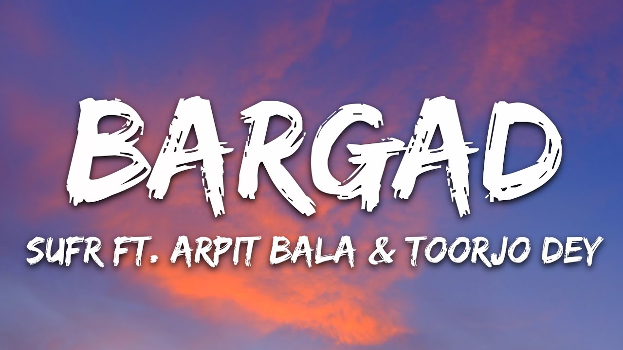 Sufr - Bargad (Lyrics) ft. Arpit Bala, toorjo dey