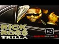 RICK ROSS (Trilla) Album HD - "Reppin' My City"