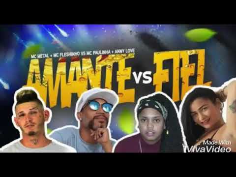 MC FLESHINHO E MC METAL E PALINHA XCAMOSA E ANNY LOVE-AMANTE VS FIEL -PLAYBACK OFICIAL