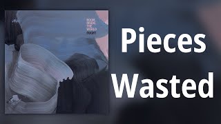 Ought // Pieces Wasted