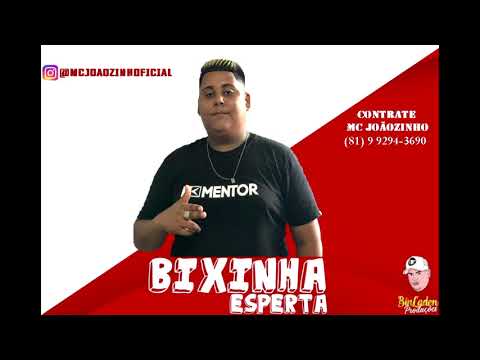 MC JOÃOZINHO - BIXINHA ESPERTA (MÚSICA NOVA )