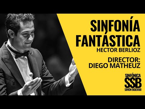 SINFONÍA FANTÁSTICA Hector Berlioz [Sinfónica SIMÓN BOLÍVAR] Diego Matheuz