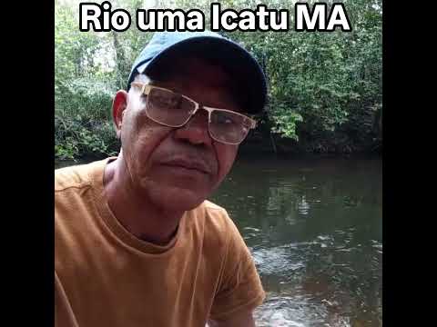 Rio uma Icatu MA