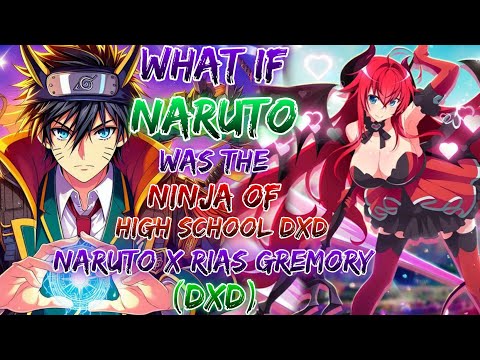 What If Naruto Was The Ninja Of High School DxD | Naruto x Rias Gremory (DxD)