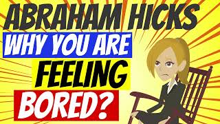 ❤️ABRAHAM HICKS😘 ~ WHY ARE YOU FEELING BORED? 🌈(ANIMATED) ~ 🙂