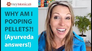 Why Am I Pooping Pellets? (Ayurveda answers!)