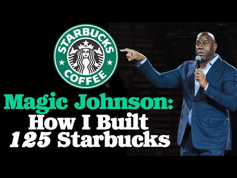 Know Your Customer: How Magic Johnson Built 125 Starbucks