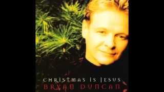 Bryan Duncan - I Heard The Bells/Angels We Have Heard On High