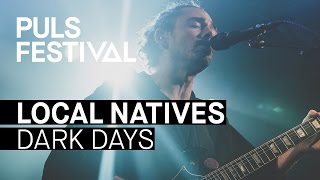 Local Natives - Dark Days (live beim PULS Festival 2016)