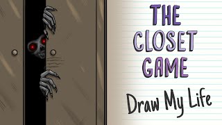 THE CLOSET GAME | Draw My Life