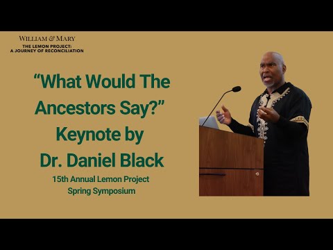 “What Would The Ancestors Say?” Keynote by Dr. Daniel Black, 15th Annual Lemon Project Symposium