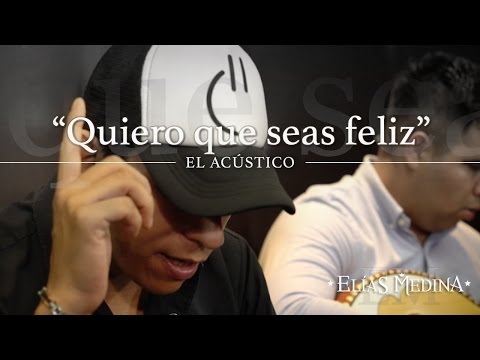 Quiero Que Seas Feliz - Elías Medina